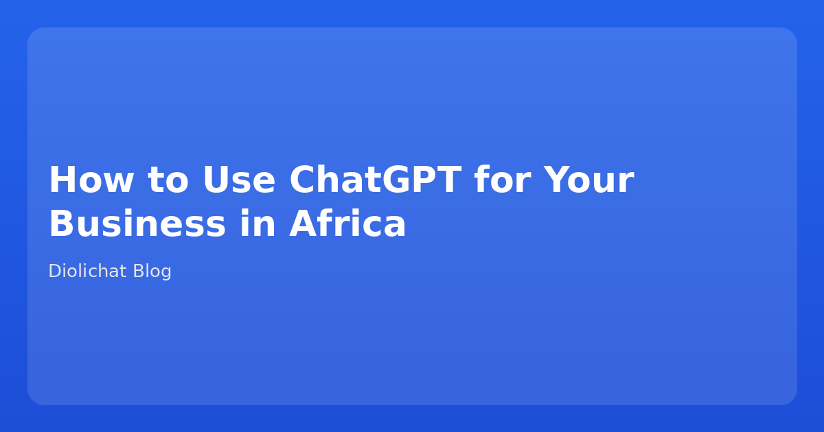 How to Use ChatGPT for Your Business in Africa