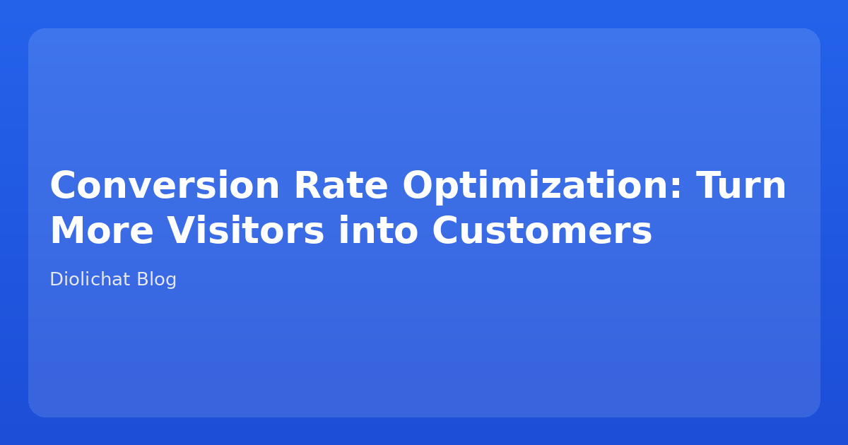 Conversion Rate Optimization: Turn More Visitors into Customers