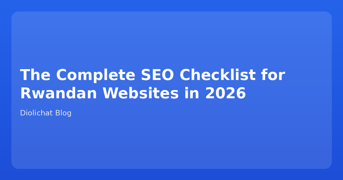 The Complete SEO Checklist for Rwandan Websites in 2026