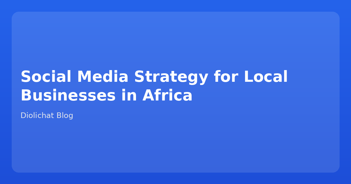 Social Media Strategy for Local Businesses in Africa